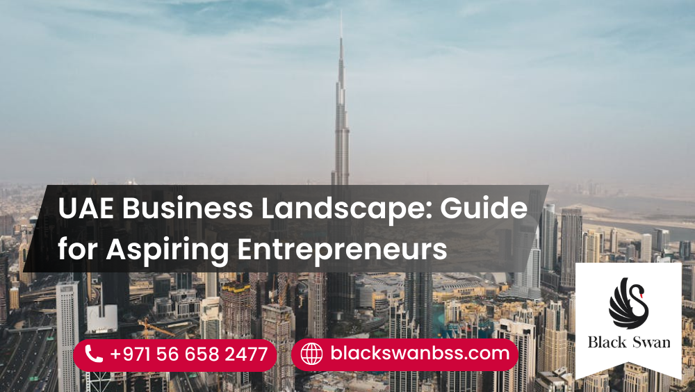 UAE Business Landscape Guide for Aspiring Entrepreneurs