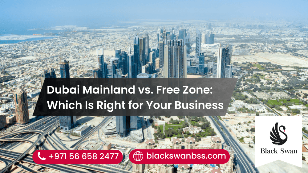 Dubai Mainland vs. Free Zone: Which Is Right for Your Business?