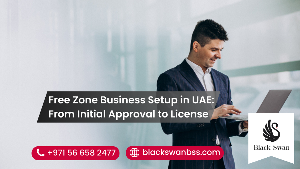 Free Zone Business Setup in UAE: From Initial Approval to License